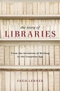 The story of libraries : from the invention of writing to the computer age