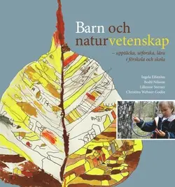 Barn och naturvetenskap : upptäcka, utforska och lära i förskola och skola - Begagnad bok
