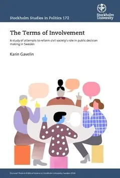 The terms of involvement : a study of attempts to reform civil society's role in public decision making in Sweden