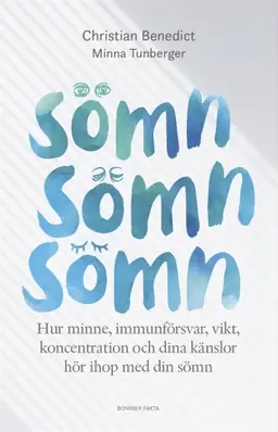 Sömn, sömn, sömn : hur minne, immunförsvar, vikt, koncentration och dina känslor hör ihop med din sömn - Begagnad bok