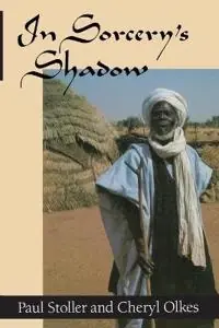 In sorcery's shadow : a memoir of apprenticeship among the Songhay of Niger