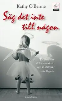 Säg det inte till någon : ett barndomshelvete i Magdalenatvätterierna