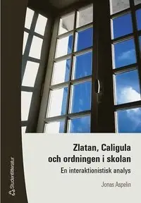 Zlatan, Caligula och ordningen i skolan - En interaktionistisk analys risnedsättning