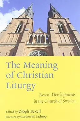The meaning of Christian liturgy : recent developments in the Church of Sweden