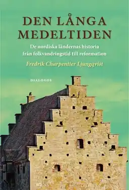 Den långa medeltiden : de nordiska ländernas historia från folkvandringstid till reformation - Begagnad bok
