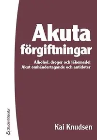 Akuta förgiftningar : alkohol, droger och läkemedel : akut omhändertagande och antidoter - Begagnad bok