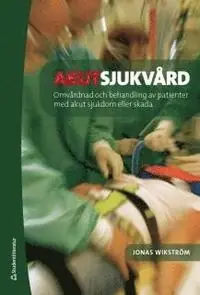 Akutsjukvård : omvårdnad och behandling vid akut sjukdom eller skada - Begagnad bok