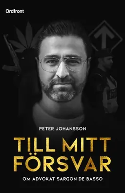 Till mitt försvar : om advokat Sargon De Basso