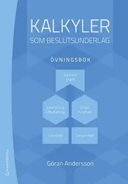 Kalkyler som beslutsunderlag - övningsbok - Begagnad bok