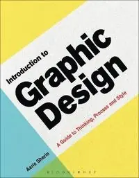 Introduction to graphic design : a guide to thinking, process & style