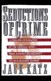 Seductions of crime : moral and sensual attractions in doing evil