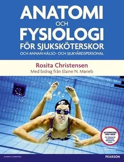 Anatomi och fysiologi för sjuksköterskor och annan hälso- och sjukvårdspersonal