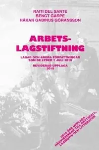 Arbetslagstiftning 2018 : lagar och andra författningar som de lyder 1 juli 2018