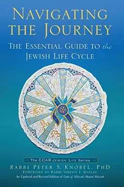 Navigating the journey : the essential guide to the Jewish life cycle