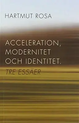 Acceleration, modernitet och identitet : tre essäer - Begagnad bok