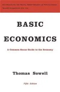 Basic economics : a common sense guide to the economy