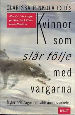 Kvinnor som slår följe med vargarna : myter och sagor om vildkvinnans arketyp