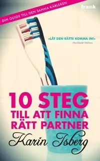 10 steg till att finna rätt partner : din guide till den sanna kärleken