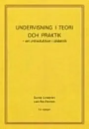 Undervisning i teori och praktik - en introduktion i didaktik