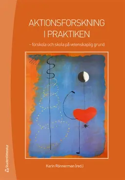 Aktionsforskning i praktiken : förskola och skola på vetenskaplig grund - Begagnad bok