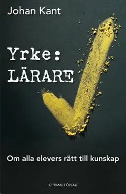 Yrke: Lärare : om alla elevers rätt till kunskap