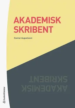 Akademisk skribent : om att utveckla sitt vetenskapliga skrivande - Begagnad bok
