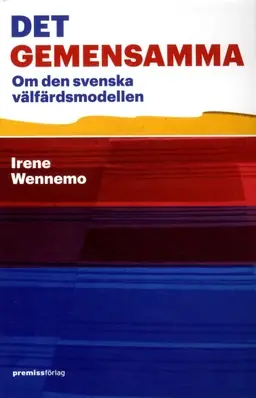 Det gemensamma : om den svenska välfärdsmodellen - Begagnad bok