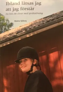 Ibland låtsas jag att jag förstår : en bok om elever med språkstörning