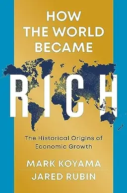 How the world became rich : the historical origins of economic growth