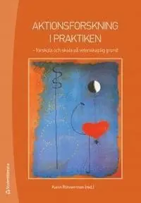 Aktionsforskning i praktiken : erfarenheter och reflektioner risnedsättning