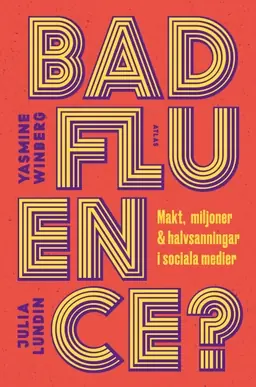 Badfluence : makt, miljoner och halvsanningar i sociala medier