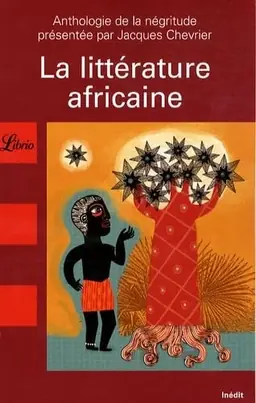 La littérature africaine : une anthologie du monde noir