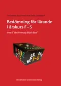 Bedömning för lärande i årskurs F-5 : inne i "the Primary Black Box"