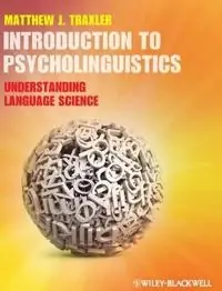 Introduction to Psycholinguistics: Understanding Language Science