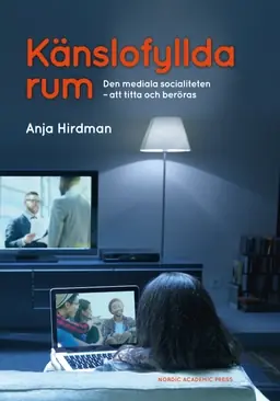 Känslofyllda rum: Den mediala socialiteten - att titta och beröras - Begagnad bok