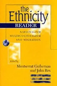 The ethnicity reader : nationalism, multiculturalism and migration