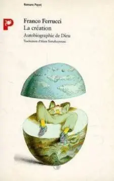 La création: autobiographie de DieuRomans Payot, ISSN 0993-4545
