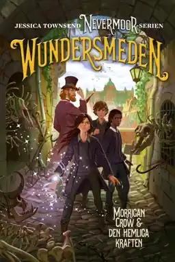 Wundersmeden : Morrigan Crow & den hemliga kraften