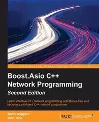 Boost.Asio C++ Network Programming - Second Edition [Elektronisk resurs]