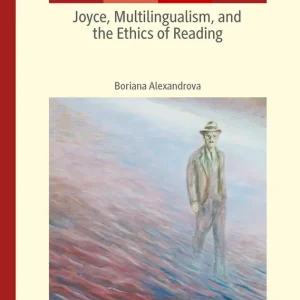 Joyce, Multilingualism, and the Ethics of Reading