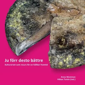 Ju förr desto bättre : kulturarvet som resurs för en hållbar framtid