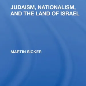 Judaism, Nationalism, and the Land of Israel