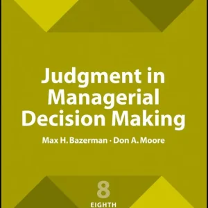 Judgment in Managerial Decision Making, 8e Custom Edition