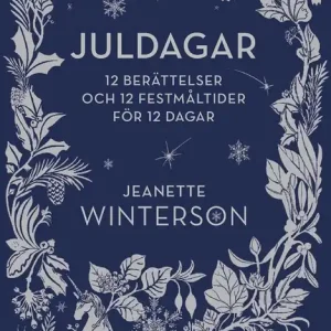 Juldagar : 12 historier och 12 rätter