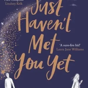 Just Haven't Met You Yet - The new feel-good love story from the author of