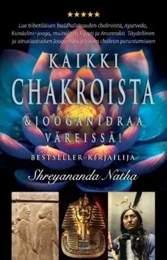 Kaikki chakroista ja jogganidrasta : suuri joogakirja värillisenä!