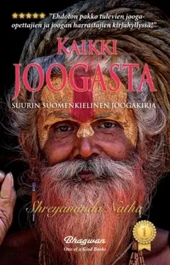 Kaikki joogasta –Suurin suomenkielinen joogakirja : Lue kundalinista, meditaatiosta, Patanjalin joogafilosofiasta, joogan hist