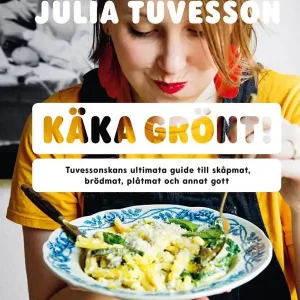 Käka grönt! : Tuvessonskans ultimata guide till skåpmat, brödmat, plåtmat och annat gott