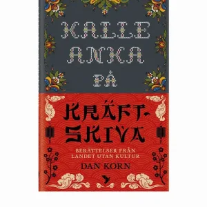 Kalle Anka på kräftskiva : Berättelser från landet utan kultur