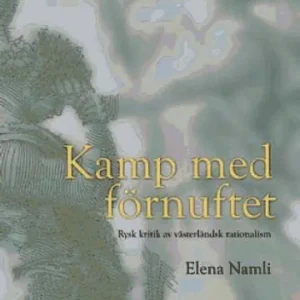 Kamp med förnuftet : rysk kritik av västerländsk rationalism